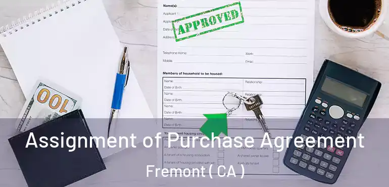 Assignment of Purchase Agreement Fremont ( CA )