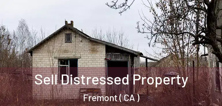 Sell Distressed Property Fremont ( CA )