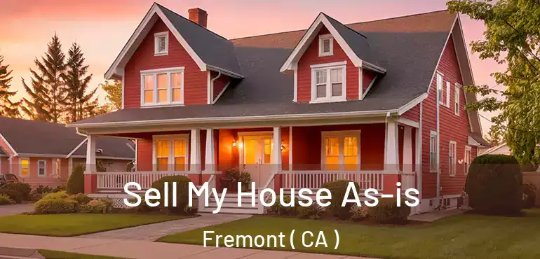 Sell My House As-is Fremont ( CA )
