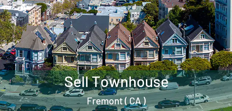 Sell Townhouse Fremont ( CA )