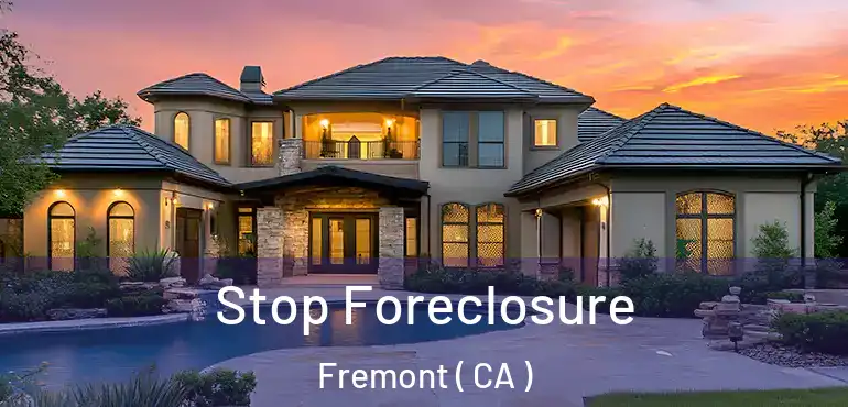 Stop Foreclosure Fremont ( CA )