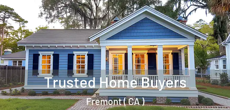 Trusted Home Buyers Fremont ( CA )